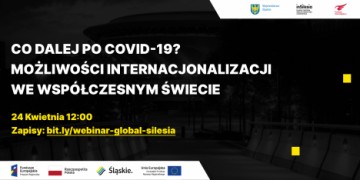 webinar Funduszu Górnośląskiego "Co dalej po Covid-19? Możliwości internacjonalizacji we współczesnym świecie"